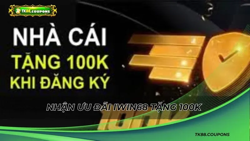 Nhận ưu đãi IWIN68 tặng 100k cực khủng chờ đón bạn