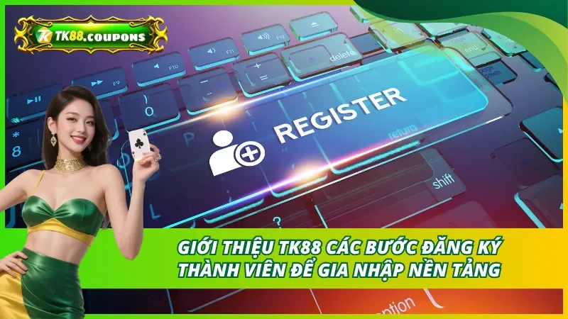 Quy trình tham gia TK88 dễ dàng cho người mới